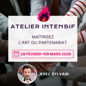 ATELIER INTENSIF: Maîtrisez l’art du partenariat, avec SYLVAIN